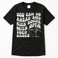 You Can Go Ahead And Kick Rocks With Open Toed Funny Tall T-Shirt