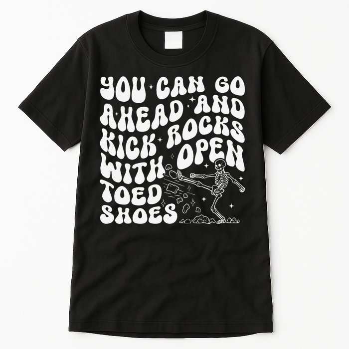You Can Go Ahead And Kick Rocks With Open Toed Funny Tall T-Shirt