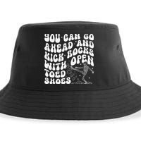 You Can Go Ahead And Kick Rocks With Open Toed Funny Sustainable Bucket Hat