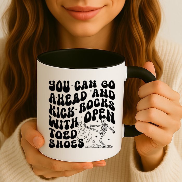 You Can Go Ahead And Kick Rocks With Open Toed Funny Mug