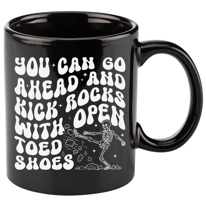 You Can Go Ahead And Kick Rocks With Open Toed Funny 11oz C Handle Ceramic Mug