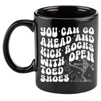 You Can Go Ahead And Kick Rocks With Open Toed Funny 11oz C Handle Ceramic Mug