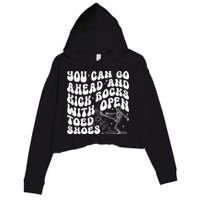 You Can Go Ahead And Kick Rocks With Open Toed Funny Crop Fleece Hoodie