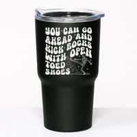 You Can Go Ahead And Kick Rocks With Open Toed Funny Tumbler