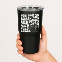 You Can Go Ahead And Kick Rocks With Open Toed Funny Tumbler