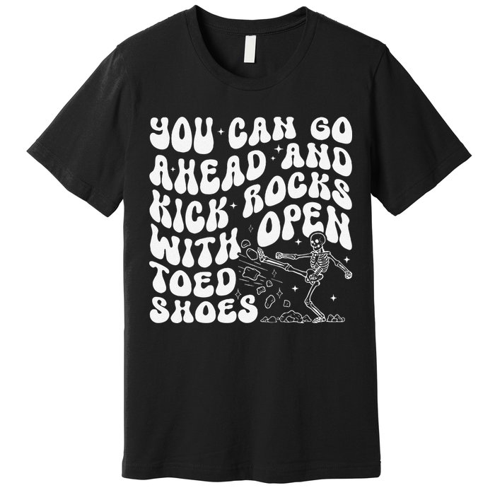 You Can Go Ahead And Kick Rocks With Open Toed Funny Premium T-Shirt