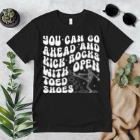 You Can Go Ahead And Kick Rocks With Open Toed Funny Premium T-Shirt