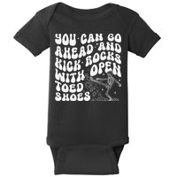 You Can Go Ahead And Kick Rocks With Open Toed Funny Baby Bodysuit