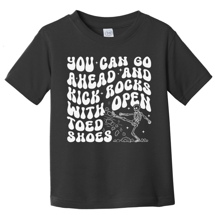 You Can Go Ahead And Kick Rocks With Open Toed Funny Toddler T-Shirt