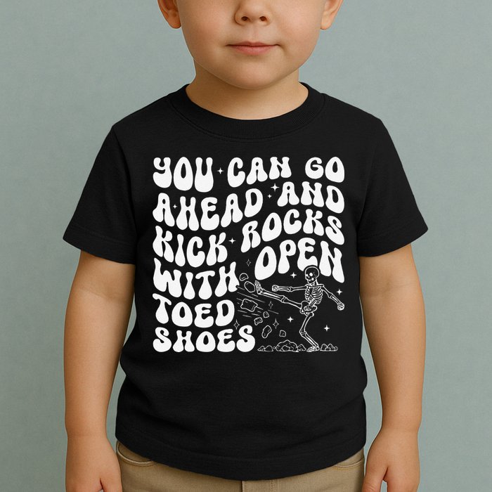 You Can Go Ahead And Kick Rocks With Open Toed Funny Toddler T-Shirt