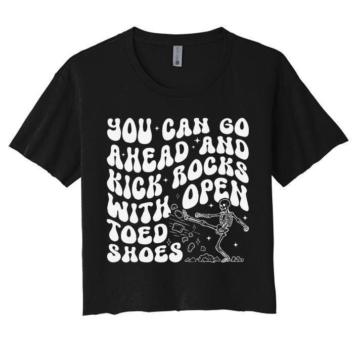You Can Go Ahead And Kick Rocks With Open Toed Funny Women's Crop Top Tee
