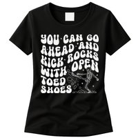 You Can Go Ahead And Kick Rocks With Open Toed Funny Womens T-Shirt