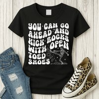 You Can Go Ahead And Kick Rocks With Open Toed Funny Womens T-Shirt