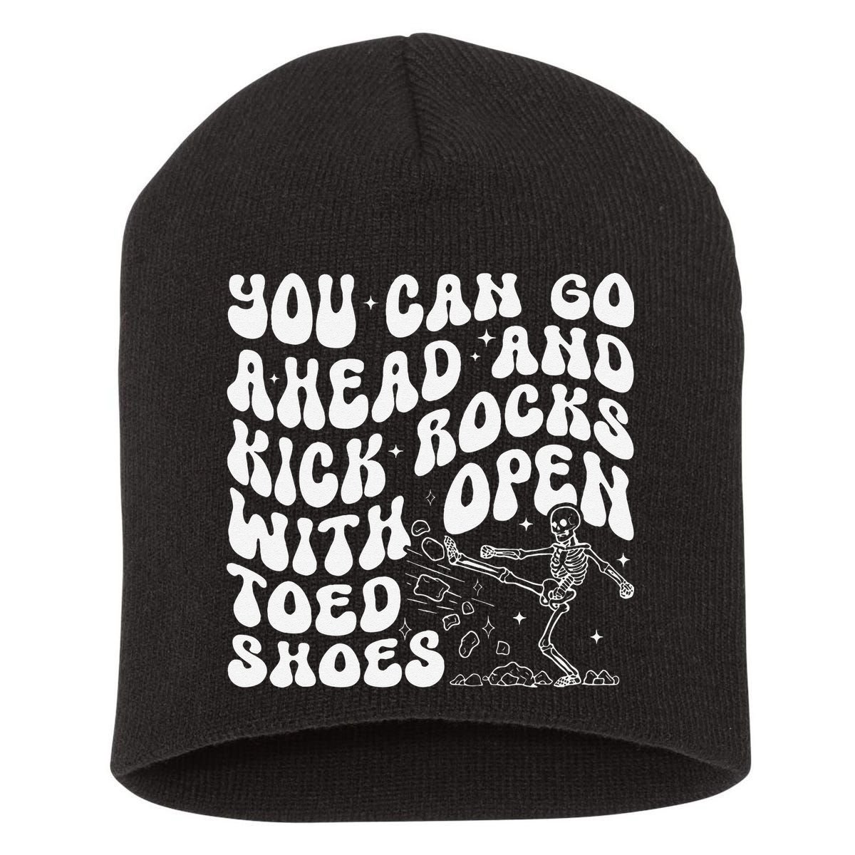 You Can Go Ahead And Kick Rocks With Open Toed Funny Short Acrylic Beanie