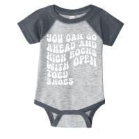 You Can Go Ahead And Kick Rocks With Open Toed Funny Infant Baby Jersey Bodysuit