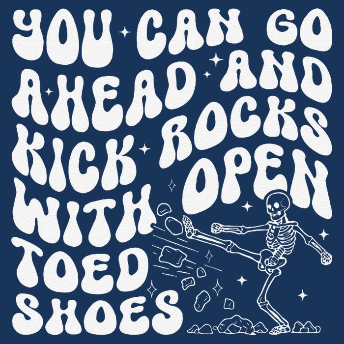 You Can Go Ahead And Kick Rocks With Open Toed Funny Infant Baby Jersey Bodysuit