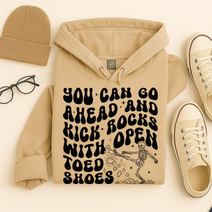 You Can Go Ahead And Kick Rocks With Open Toed Funny Hoodie