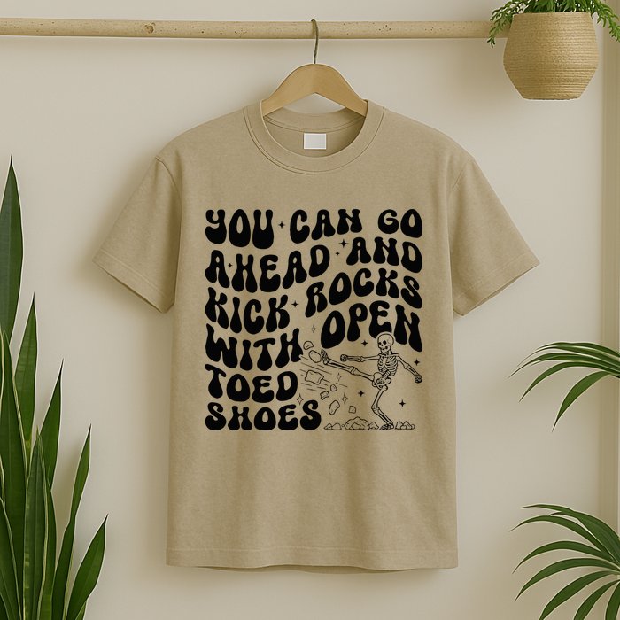 You Can Go Ahead And Kick Rocks With Open Toed Funny T-Shirt