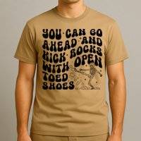 You Can Go Ahead And Kick Rocks With Open Toed Funny T-Shirt