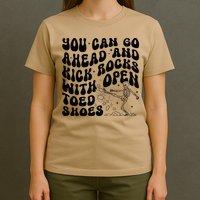 You Can Go Ahead And Kick Rocks With Open Toed Funny T-Shirt