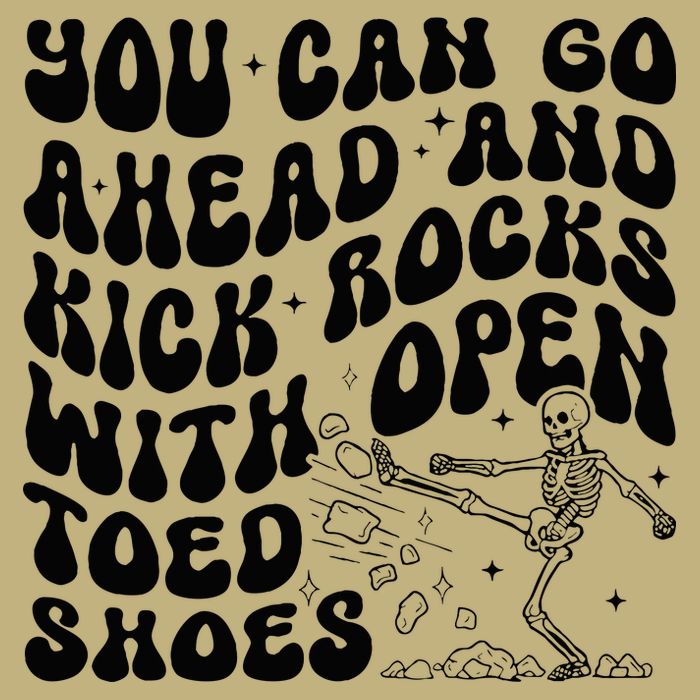 You Can Go Ahead And Kick Rocks With Open Toed Funny T-Shirt
