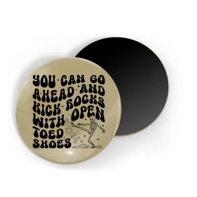 You Can Go Ahead And Kick Rocks With Open Toed Funny Magnet