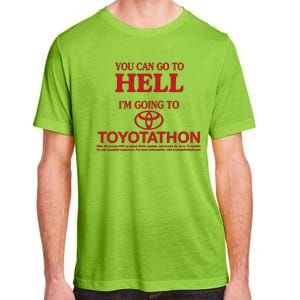 You Can Go To Hell I'm Going To Toyotathon Adult ChromaSoft Performance T-Shirt