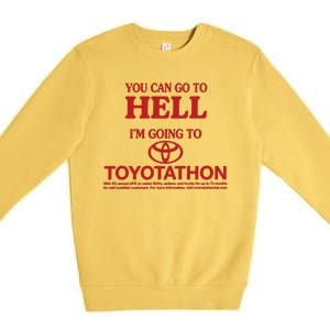 You Can Go To Hell I'm Going To Toyotathon Premium Crewneck Sweatshirt