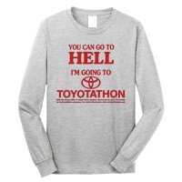 You Can Go To Hell I'm Going To Toyotathon Long Sleeve Shirt