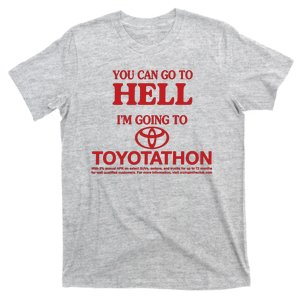 You Can Go To Hell I'm Going To Toyotathon T-Shirt