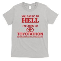 You Can Go To Hell I'm Going To Toyotathon T-Shirt