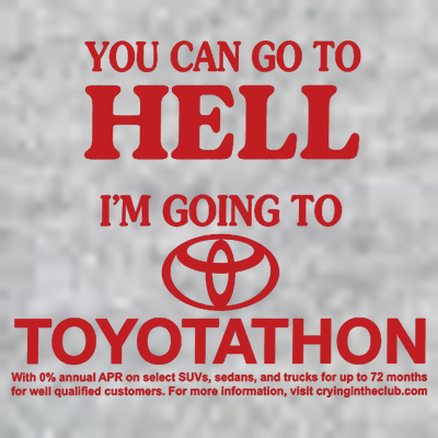 You Can Go To Hell I'm Going To Toyotathon T-Shirt
