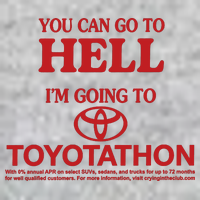 You Can Go To Hell I'm Going To Toyotathon T-Shirt