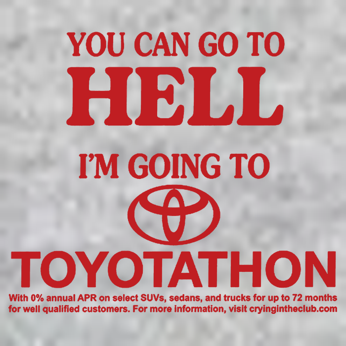 You Can Go To Hell I'm Going To Toyotathon T-Shirt