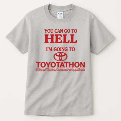 You Can Go To Hell I'm Going To Toyotathon Tall T-Shirt