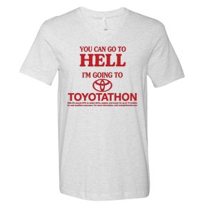 You Can Go To Hell I'm Going To Toyotathon V-Neck T-Shirt