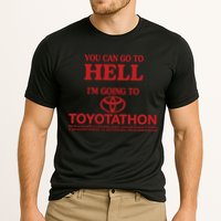 You Can Go To Hell I'm Going To Toyotathon Performance Shirt