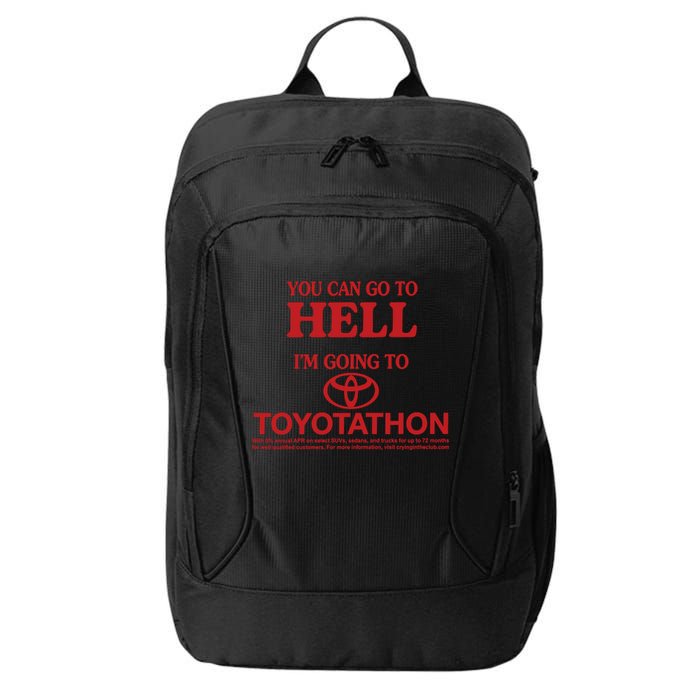 You Can Go To Hell I'm Going To Toyotathon City Backpack