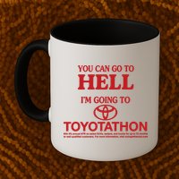 You Can Go To Hell I'm Going To Toyotathon Mug