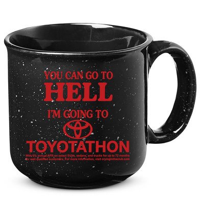 You Can Go To Hell I'm Going To Toyotathon 15oz Campfire Ceramic Mug