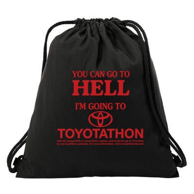 You Can Go To Hell I'm Going To Toyotathon Drawstring Bag