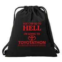 You Can Go To Hell I'm Going To Toyotathon Drawstring Bag