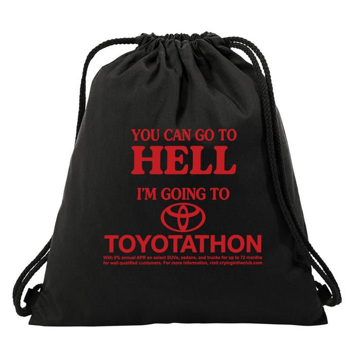 You Can Go To Hell I'm Going To Toyotathon Drawstring Bag