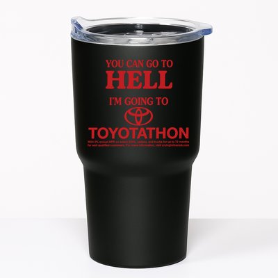 You Can Go To Hell I'm Going To Toyotathon Tumbler