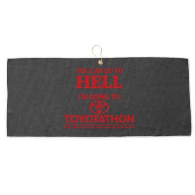 You Can Go To Hell I'm Going To Toyotathon Large Microfiber Waffle Golf Towel
