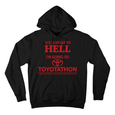 You Can Go To Hell I'm Going To Toyotathon Tall Hoodie
