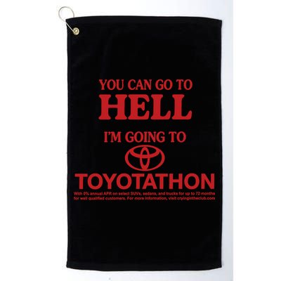You Can Go To Hell I'm Going To Toyotathon Golf Towel