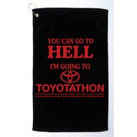 You Can Go To Hell I'm Going To Toyotathon Golf Towel