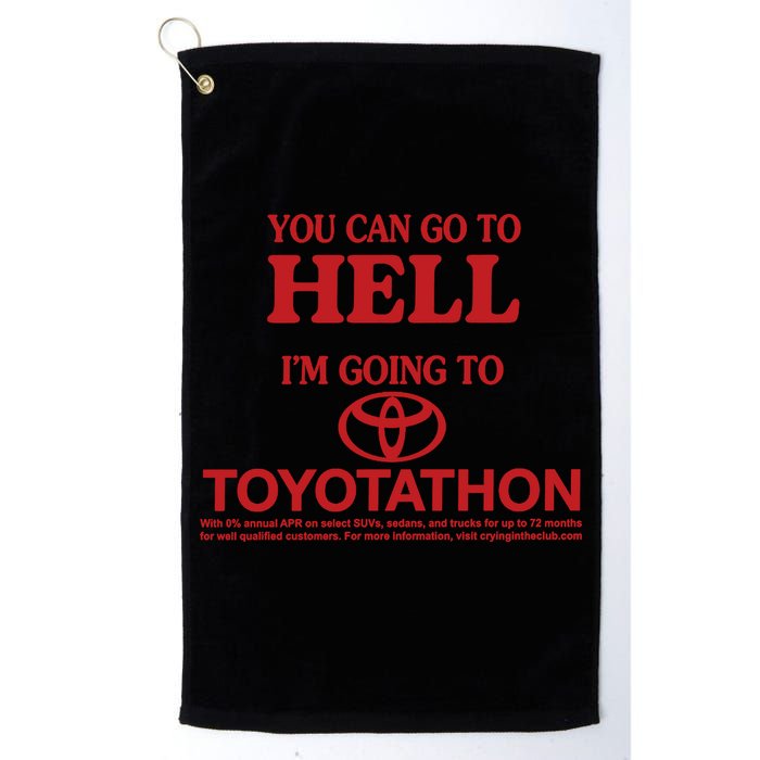 You Can Go To Hell I'm Going To Toyotathon Golf Towel