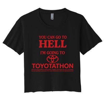 You Can Go To Hell I'm Going To Toyotathon Crop Top